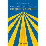 Dans les coulisses du Cirque du Soleil