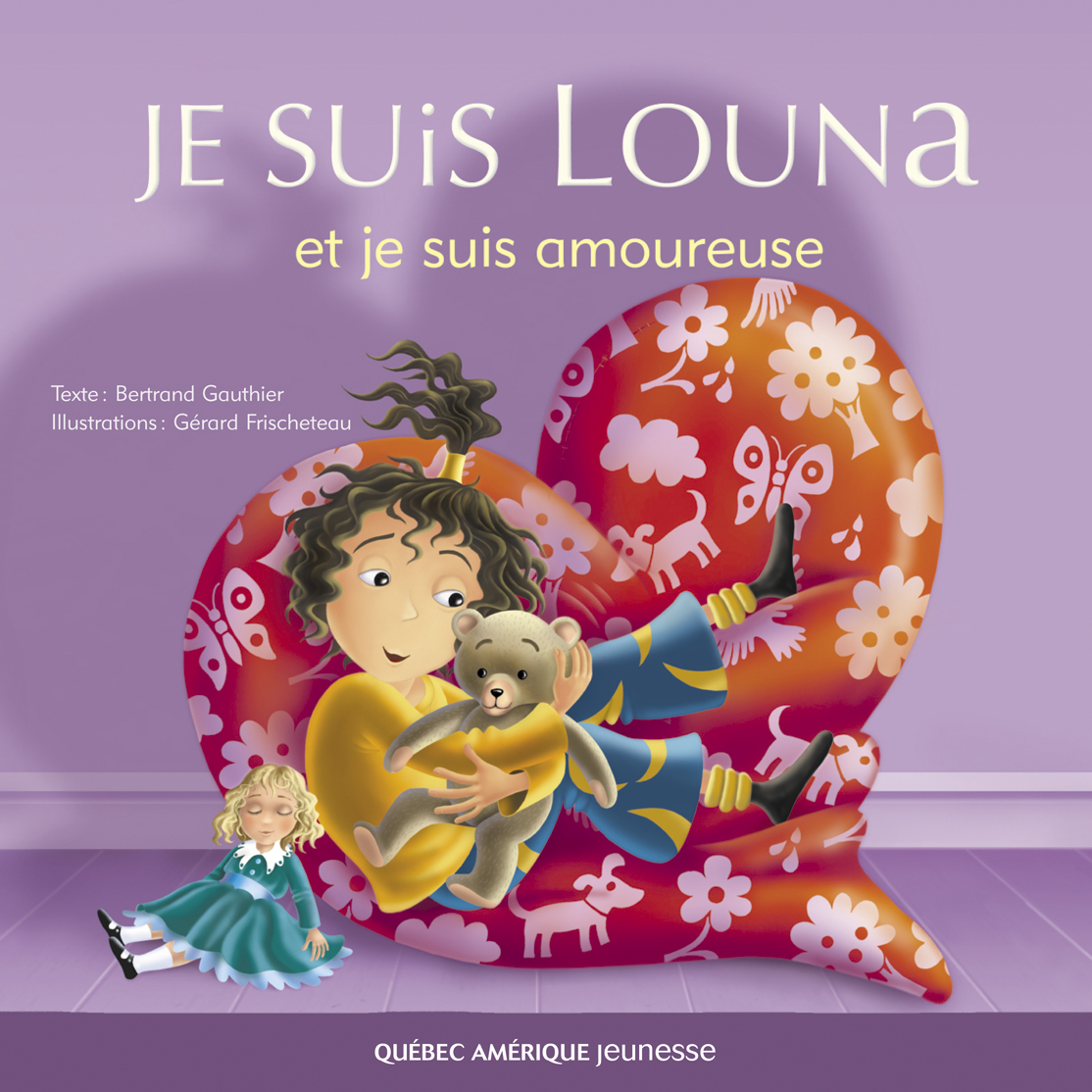 Je Suis Louna Et Je Suis Amoureuse Bertrand Gauthier Quebec Amerique