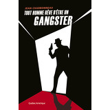 Tout homme rêve d’être un gangster