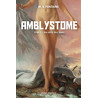 Amblystome, Tome 2