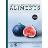 L’Encyclopédie visuelle des aliments (nouvelle édition)