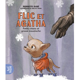 Flic et Agatha - Petits chiens et grosse moustache