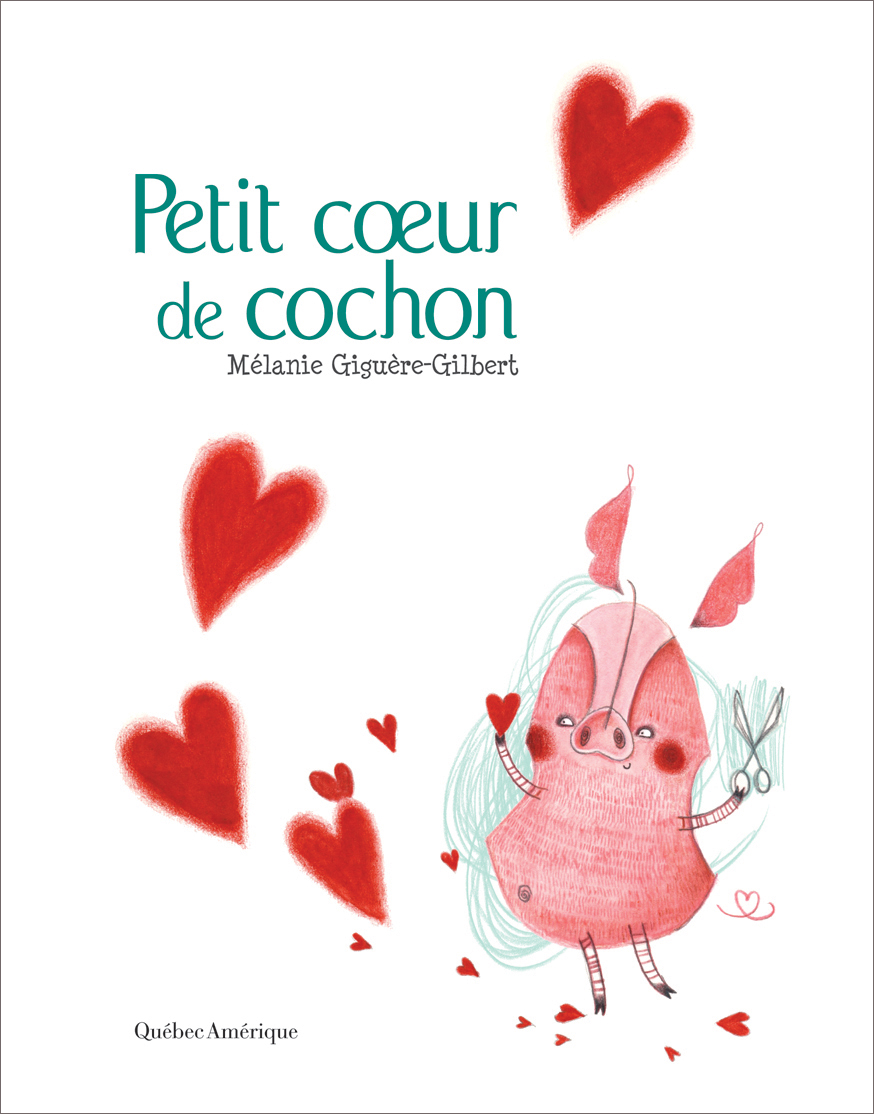 Petit Coeur De Cochon Melanie Giguere Gilbert Quebec Amerique