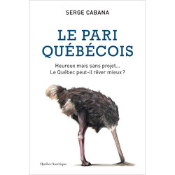 Le Pari québécois : Heureux mais sans projet, le Québec peut-il rêver mieux?