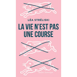 La vie n’est pas une course