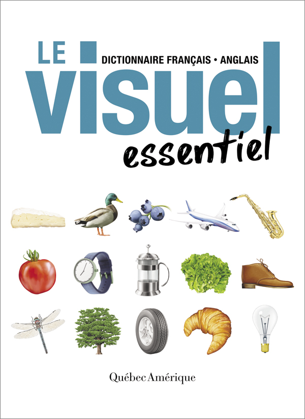 Le Visuel essentiel - Québec Amérique - Collectif d'auteurs