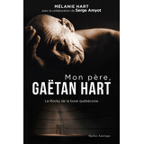 Mon père, Gaëtan Hart