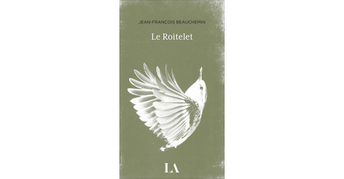 Le Roitelet Jean Francois Beauchemin Quebec Amerique