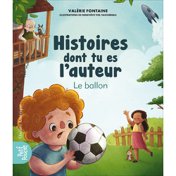 Histoires dont tu es l’auteur - Le ballon