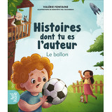 Histoires dont tu es l’auteur - Le ballon