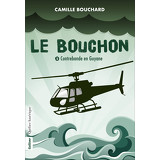 Le Bouchon - Contrebande en Guyane