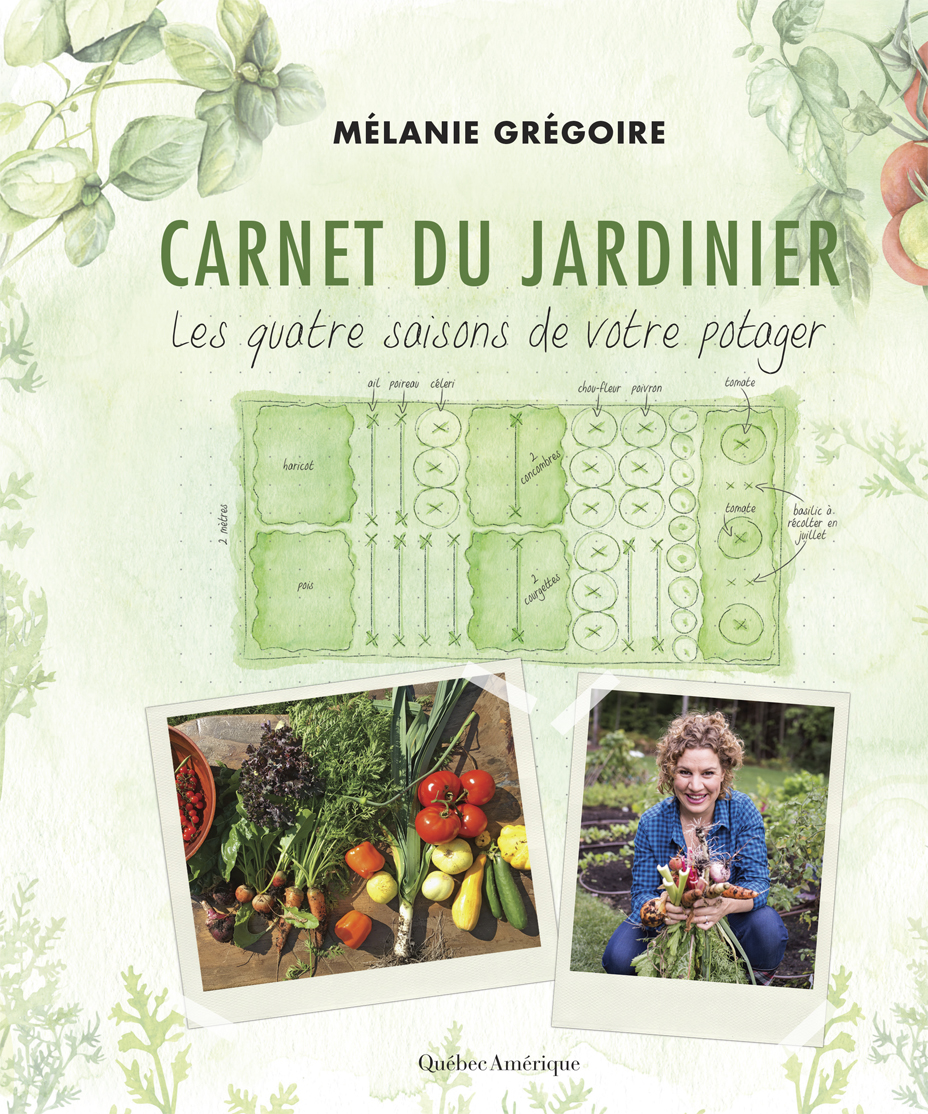 Carnet du jardinier (Nouvelle édition) - Mélanie Grégoire - Québec Amérique