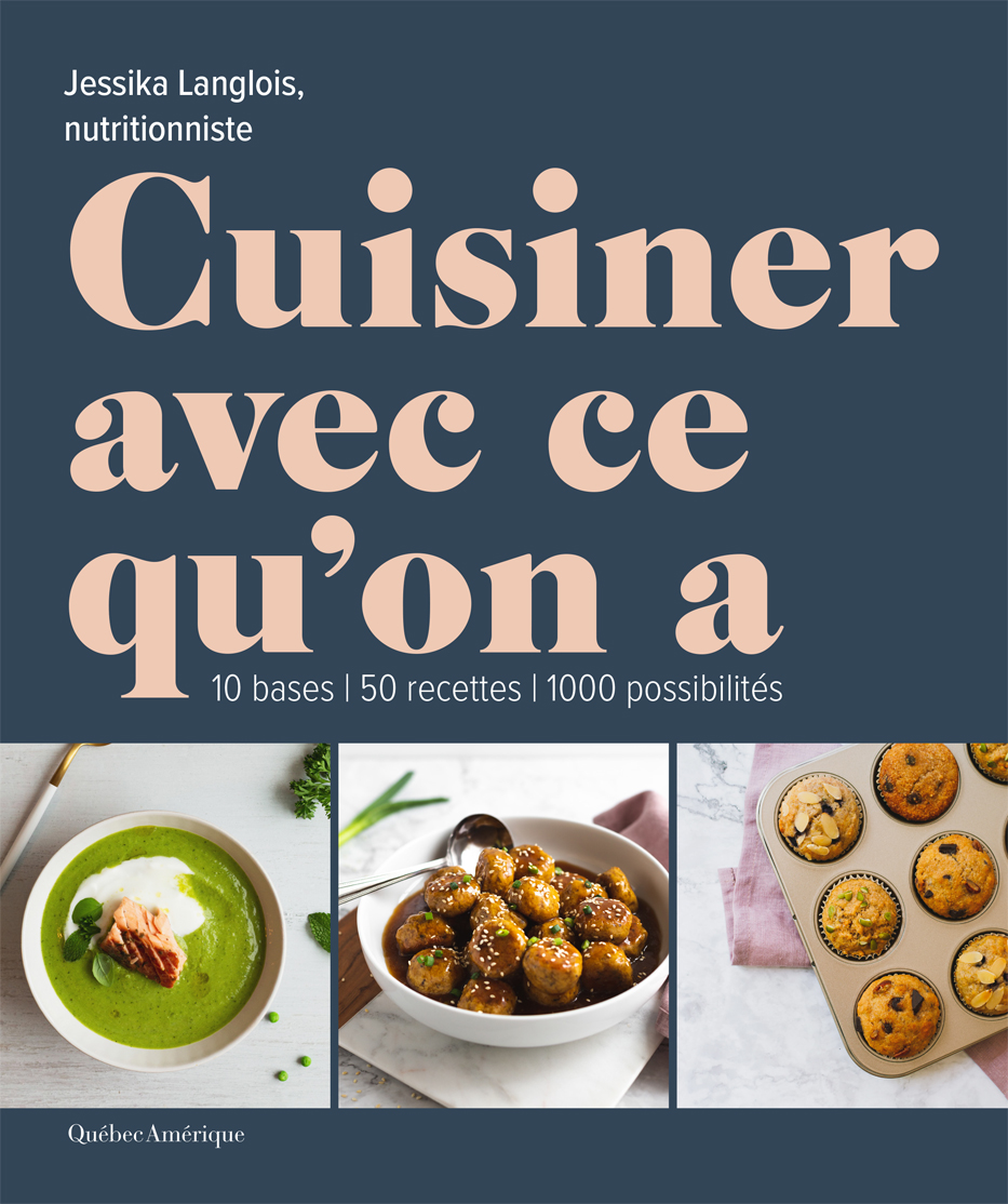 Cuisiner avec ce qu'on a - Jessika Langlois - Québec Amérique