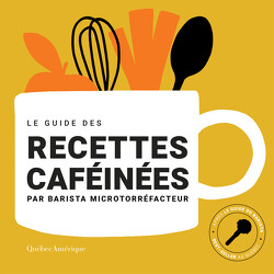 Le Guide des recettes caféinées