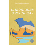 Chroniques d’Avonlea I