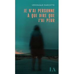 Je n’ai personne à qui dire que j’ai peur