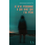Je n’ai personne à qui dire que j’ai peur