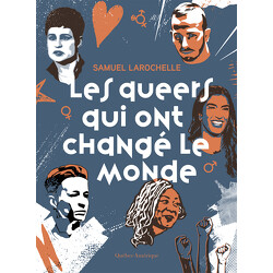 Les queers qui ont changé le monde