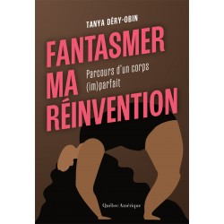 Fantasmer ma réinvention - Parcours d'un corps (im)parfait