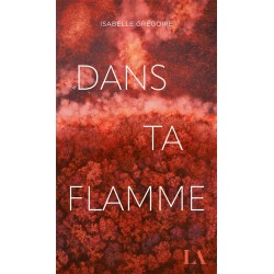 Dans ta flamme