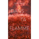 Dans ta flamme
