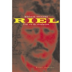 Riel : Une vie de révolution