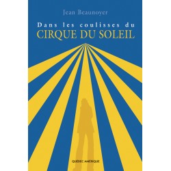 Dans les coulisses du Cirque du Soleil