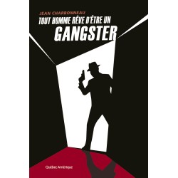 Tout homme rêve d’être un gangster