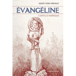 Évangéline : Contes d’Amérique