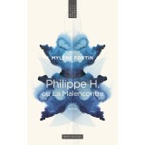 Philippe H. ou La Malencontre