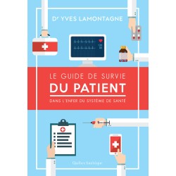 Le Guide de survie du patient – Dans l’enfer du système de santé