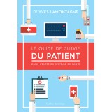 Le Guide de survie du patient – Dans l’enfer du système de santé