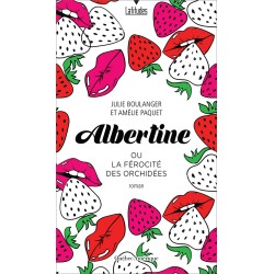 Albertine ou La férocité des orchidées