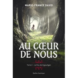 Au coeur de nous, tome 1 - Le Feu de Kigawôgan