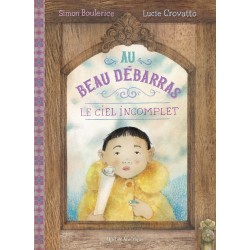 Au Beau Débarras - Le Ciel incomplet