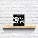 Le Guide du barista - Nouvelle édition