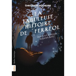 La Fabuleuse Histoire de Ferréol (que tout le monde appelait Beth)