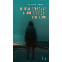 Je n’ai personne à qui dire que j’ai peur